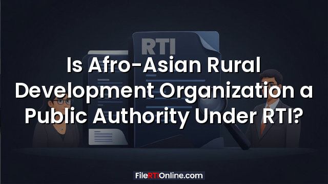 Is Afro-Asian Rural Development Organization a Public Authority Under RTI?