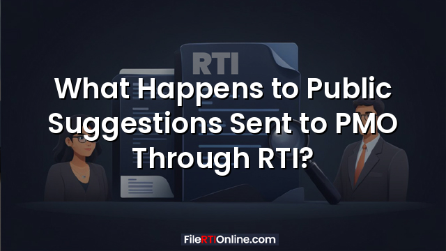 What Happens to Public Suggestions Sent to PMO Through RTI?